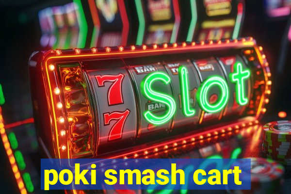 poki smash cart